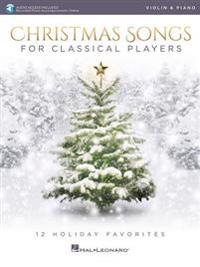 Christmas Songs for Classical Players - Violin and Piano: With Online Audio of Piano Accompaniments