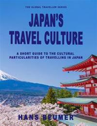 Japan's Travel Culture - A Short Guide to the Cultural Particularities of Travelling in Japan