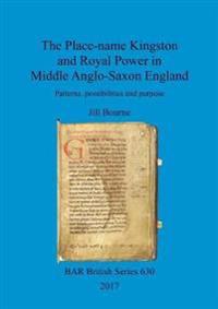 The Place-name Kingston and Royal Power in Middle Anglo-Saxon England