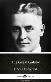 Great Gatsby by F. Scott Fitzgerald - Delphi Classics (Illustrated)