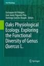 Oaks Physiological Ecology. Exploring the Functional Diversity of Genus Quercus L.