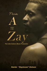 From A to Zay: The Indie Guide to Music Production