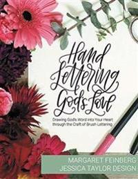 Hand Lettering God's Love: Drawing God's Word Into Your Heart Through the Craft of Brush Lettering