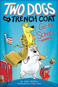 Two Dogs in a Trench Coat Go to School, Book 1