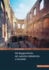 Die Baugeschichte der salischen Abteikirche in Hersfeld
