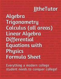 Algebra Trigonometry Calculus (All Areas) Linear Algebra Differential Equati: Everything a Modern College Student Needs to Conquer College!