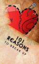 101 Reasons to Break Up