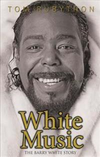 White Music: The Barry White Story