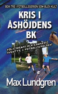 Kris i Åshöjdens BK : Bok tre i den klassiska serien om Åshöjdens BK