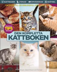 Den kompletta kattboken - din guide till en kärleksfull och lycklig katt
