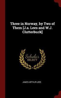 Three in Norway, by Two of Them [J.A. Lees and W.J. Clutterbuck]