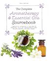 Complete AromatherapyEssential Oils Sourcebook - New 2018 Edition
