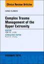 Complex Trauma Management of the Upper Extremity, An Issue of Hand Clinics