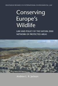 Conserving Europe's Wildlife: Law and Policy of the Natura 2000 Network of Protected Areas