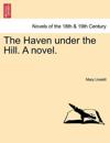 The Haven Under the Hill. a Novel. Vol. III