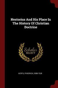 Nestorius and His Place in the History of Christian Doctrine