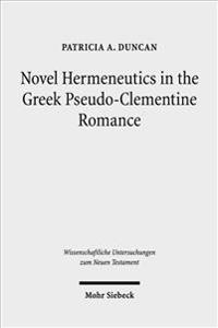 Novel Hermeneutics in the Greek Pseudo-Clementine Romance