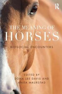 The Meaning of Horses: Biosocial Encounters