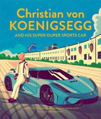 Christian Von Koenigsegg and His Super-duper Sports Car