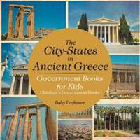 The City-States in Ancient Greece - Government Books for Kids Children's Government Books