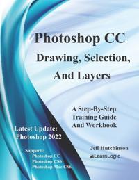 Photoshop CC - Drawing, Selection, and Layers: Supports Cs6, CC, and Mac Cs6
