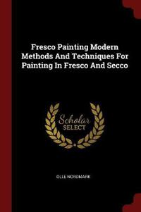 Fresco Painting Modern Methods and Techniques for Painting in Fresco and Secco