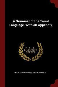 A Grammar of the Tamil Language, with an Appendix