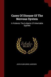 Cases of Disease of the Nervous System