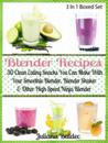 Blender Recipes: 30 Clean Eating Snacks : Smoothie Blender, Blender Shaker & Other High Speed Ninja Blender