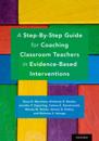 Step-By-Step Guide for Coaching Classroom Teachers in Evidence-Based Interventions