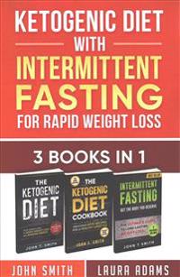 Ketogenic Diet with Intermittent Fasting for Rapid Weight Loss: 3 Books in 1: Bundle: 100+ Delicious Low-Carb Recipes for Amazing Energy