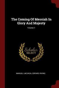 The Coming of Messiah in Glory and Majesty; Volume 1