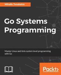 Go Systems Programming - Mihalis Tsoukalos - häftad (9781787125643) |  Adlibris Bokhandel