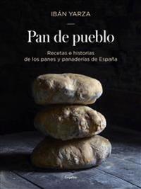 Pan de Pueblo: Recetas E Historias de Los Panes y Panaderias de Espana / Town Bread: Recipes and History of Spain's Breads and Bakeries: Recetas E His