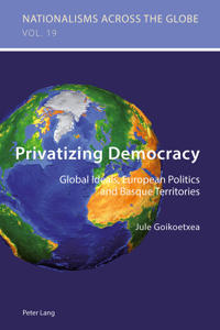 Privatizing democracy - global ideals, european politics and basque territo