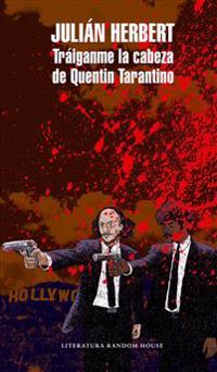 Tráiganme La Cabeza de Quentin Tarantino / Bring Me Quentin Tarantino's Head