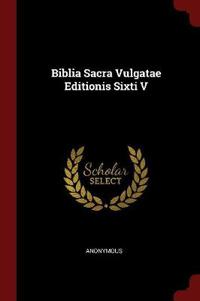 Biblia Sacra Vulgatae Editionis Sixti V