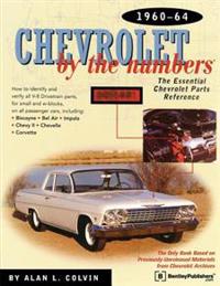 Chevrolet by the Numbers 1960-64: How to Identify and Verify All V-8 Drivetrain Parts for Small and Big Blocks