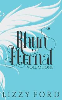 Rhyn Eternal (Volume One) 2012-2017
