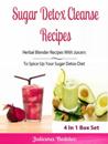 Sugar Detox Cleanse Recipes: Herbal Blender Recipes : Lose Pounds & Beat Sugar Addiction, Anxiety & Depression - Box Set