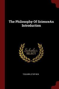The Philosophy of Sciencean Introduction