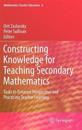 Constructing Knowledge for Teaching Secondary Mathematics
