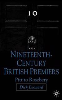 Nineteenth Century Premiers: Pitt to Rosebery