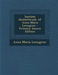 Samlade Skaldeförsök Af Anna Maria Lenngren - Primary Source Edition
