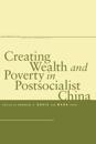 Creating Wealth and Poverty in Postsocialist China