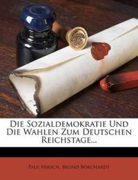 Die Sozialdemokratie Und Die Wahlen Zum Deutschen Reichstage...