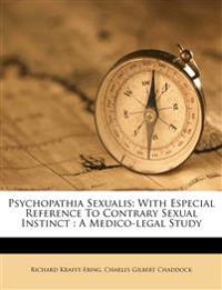 Psychopathia Sexualis: With Especial Reference To Contrary Sexual Instinct : A Medico-legal Study