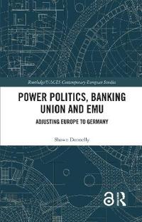 Power Politics, Banking Union and EMU