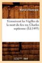S'Ensuivent Les Vigilles de la Mort Du Feu Roy Charles Septiesme (?d.1493)