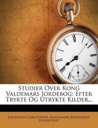 Studier Over Kong Valdemars Jordebog: Efter Trykte Og Utrykte Kilder...
